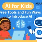 AI for Kids: Free Tools and Fun Ways to Introduce Artificial Intelligence