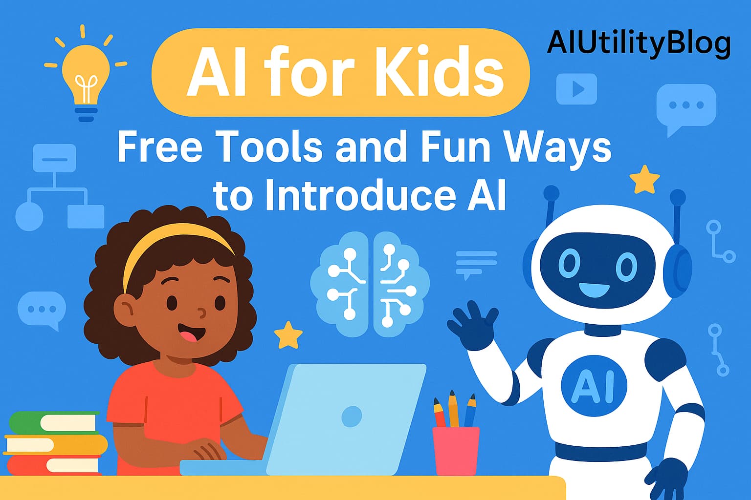 AI for Kids: Free Tools and Fun Ways to Introduce Artificial Intelligence