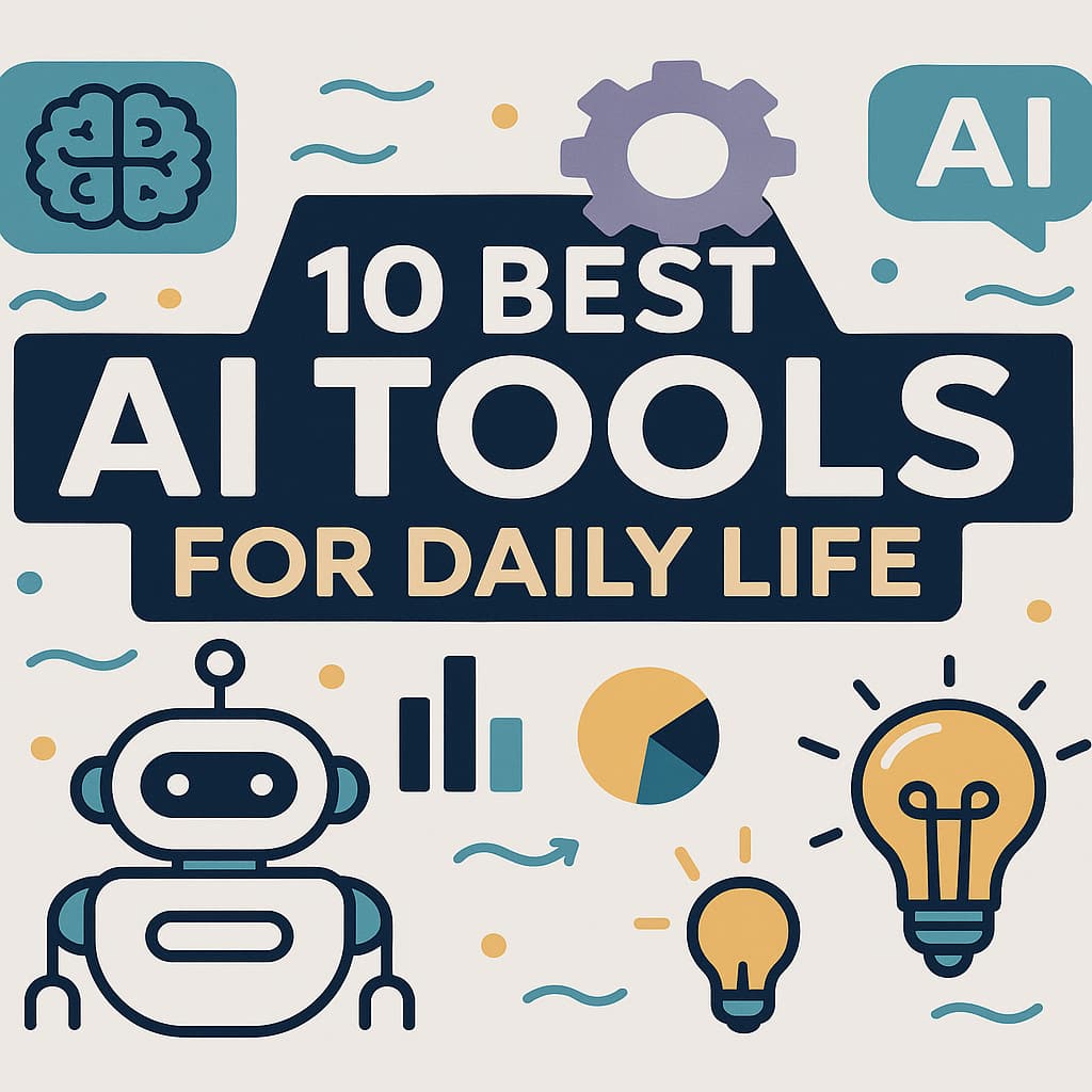 Top 10 AI Tools That Make Daily Life Easier