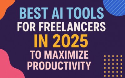 Best AI Tools for Freelancers in 2025 to Maximize Productivity Best AI Tools for Freelancers