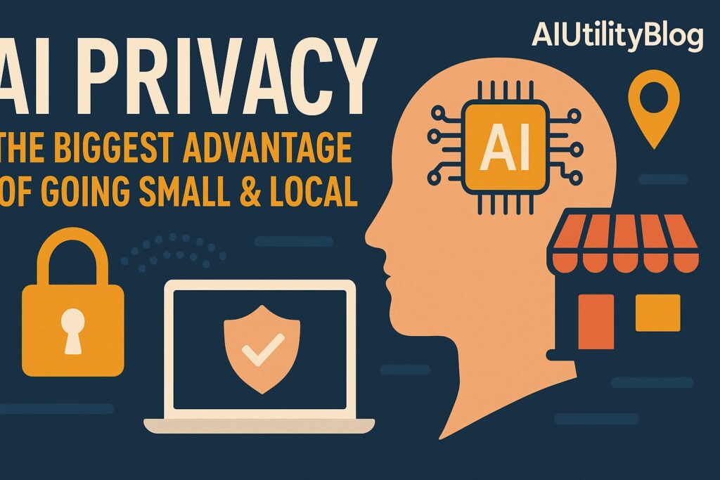AI privacy The biggest Advantage of going small & Local