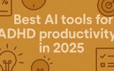 Best AI Tools for ADHD Productivity in 2025 Best AI Tools for ADHD Productivity