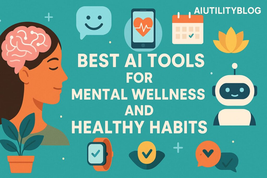 Best AI Tools for Mental Wellness and Healthy Habits