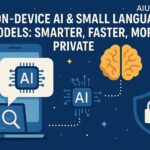 On-Device AI & Small Language Models: Smarter, Faster, More Private