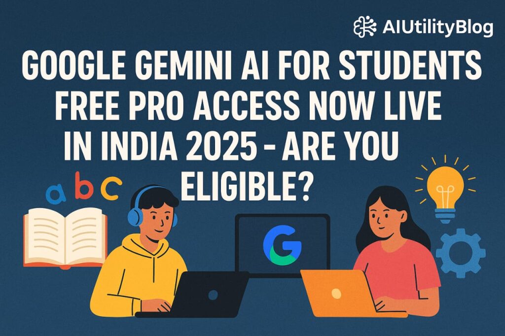 Google Gemini AI for Students: Free Pro Access Now Live in India 2025 — Are You Eligible?