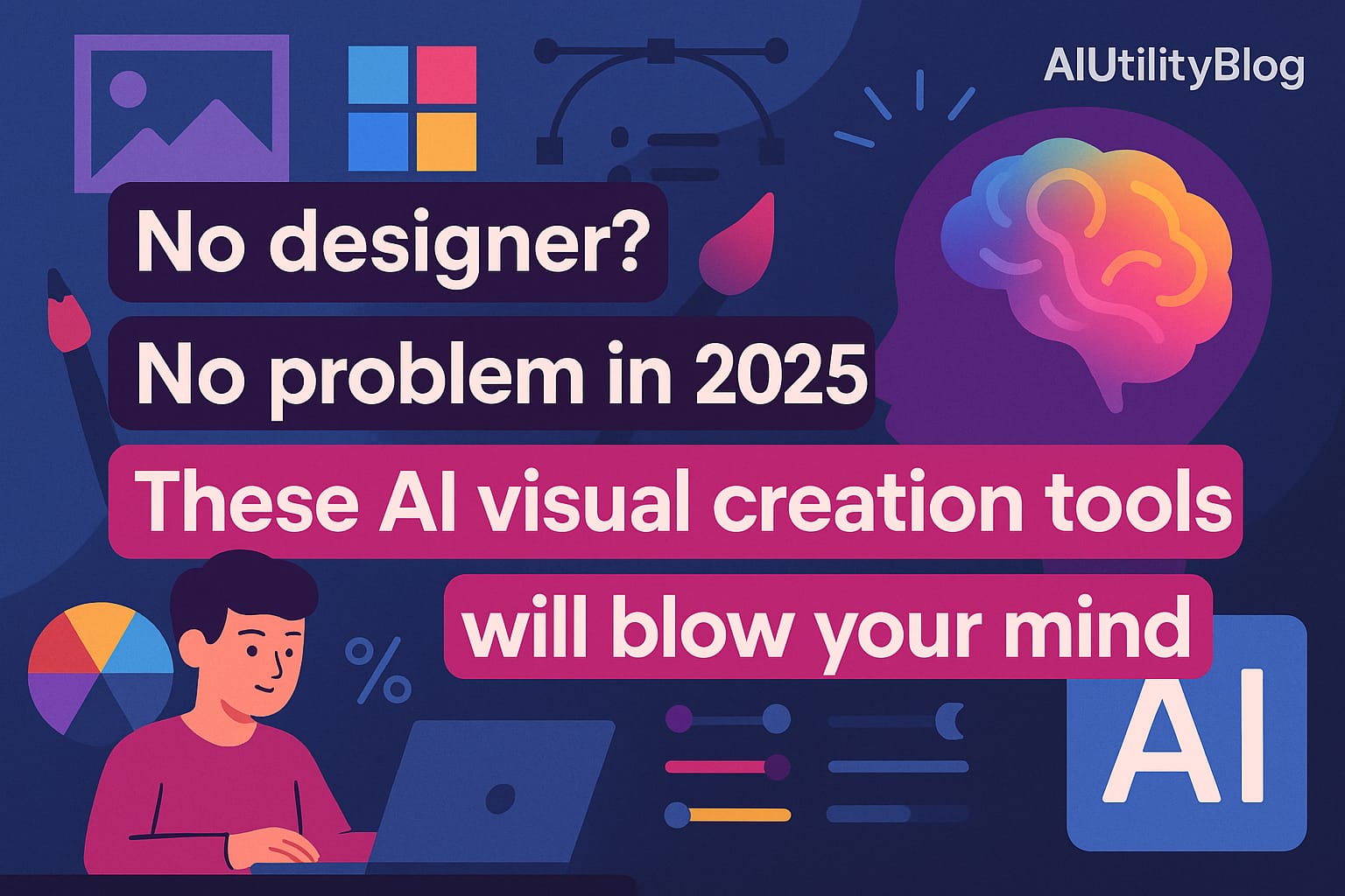 No Designer? No Problem in 2025. These AI Visual Creation Tools Will Blow Your Mind