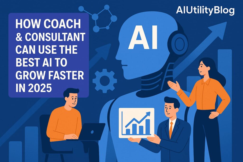 AI for Consultants: How Coaches Can Grow Smarter & Faster in 2025