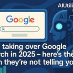 AI Is Taking Over Google Search in 2025 — Here’s the Truth They’re Not Telling You