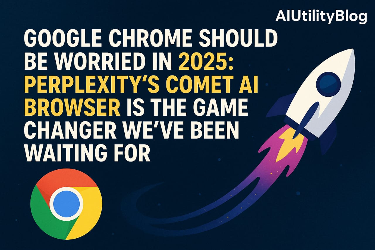 Google Chrome Should Be Worried in 2025: Perplexity Comet AI Browser Is the Game Changer We’ve Been Waiting For