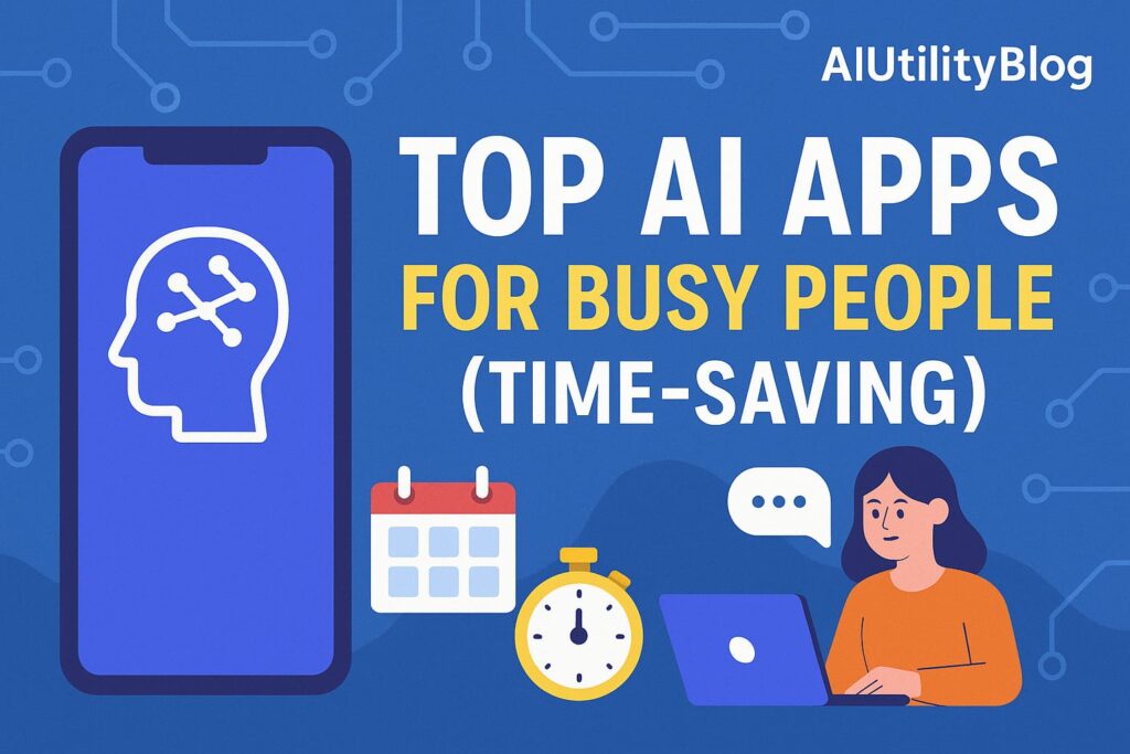 Top AI Apps for Busy People in 2025