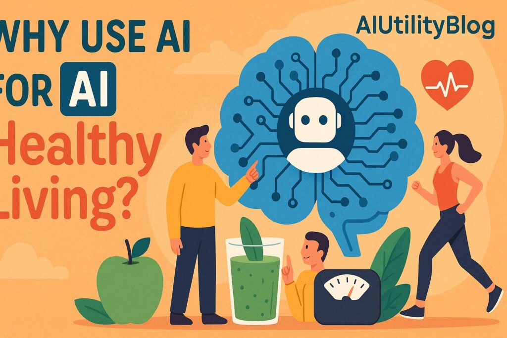 Why Use AI for Healthy Living